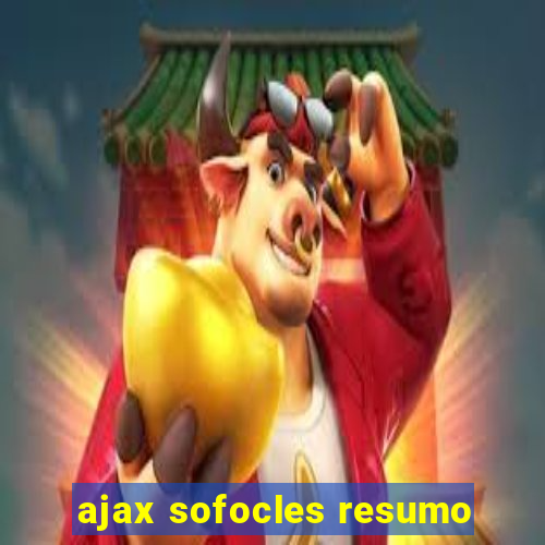 ajax sofocles resumo