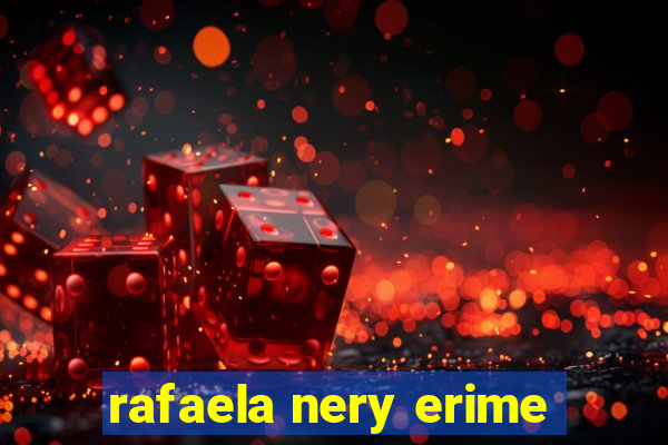 rafaela nery erime