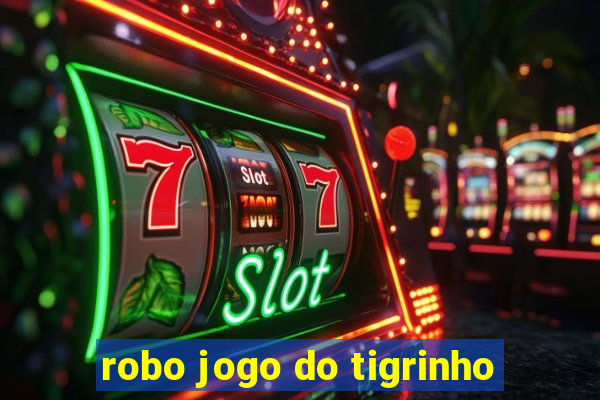 robo jogo do tigrinho