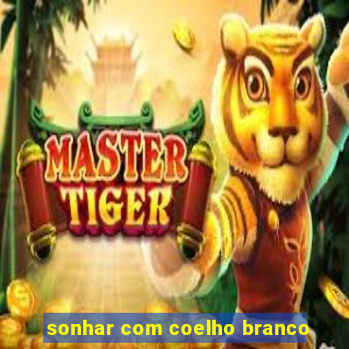 sonhar com coelho branco