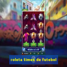 roleta times de futebol