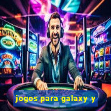 jogos para galaxy y