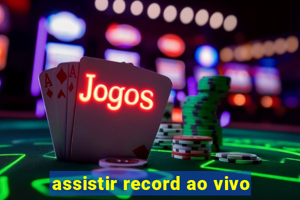 assistir record ao vivo