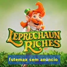 futemax sem anúncio