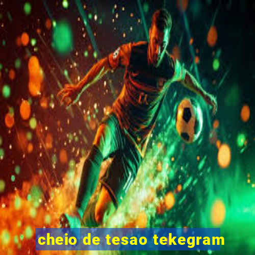 cheio de tesao tekegram