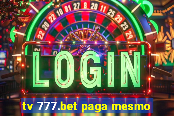 tv 777.bet paga mesmo