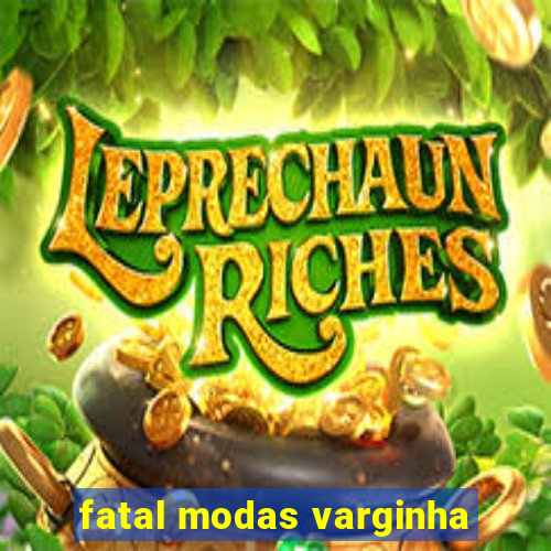 fatal modas varginha