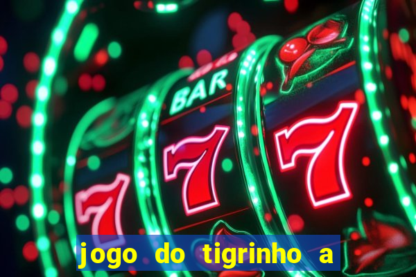 jogo do tigrinho a partir de r$ 1