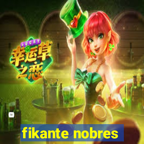 fikante nobres