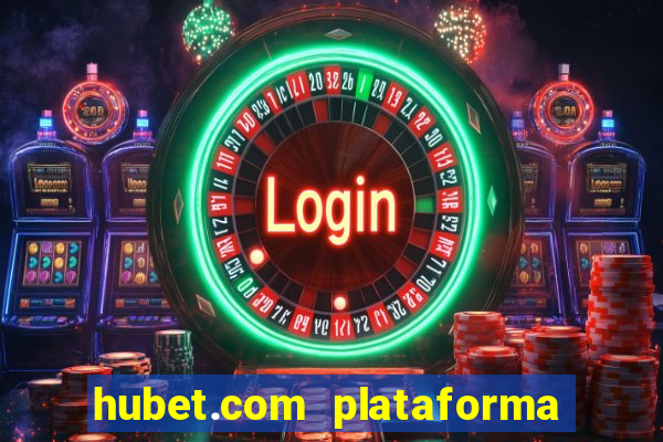 hubet.com plataforma de jogos