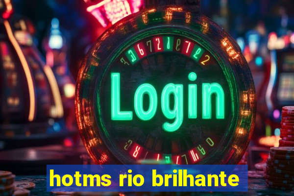 hotms rio brilhante