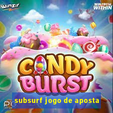 subsurf jogo de aposta