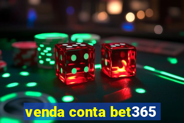 venda conta bet365