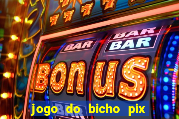 jogo do bicho pix da sorte