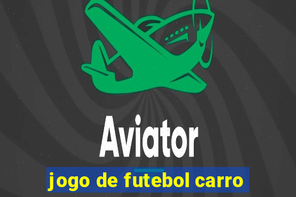 jogo de futebol carro