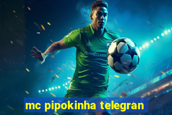 mc pipokinha telegran