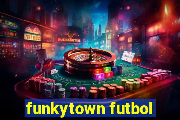 funkytown futbol