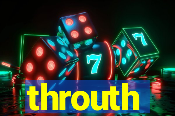 throuth