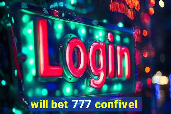 will bet 777 confivel