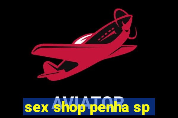 sex shop penha sp