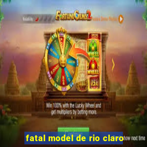 fatal model de rio claro