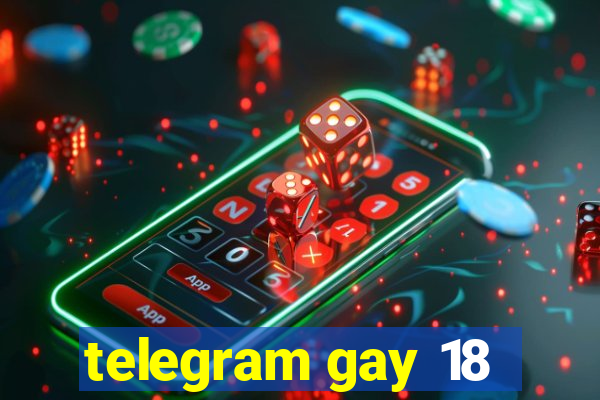 telegram gay 18