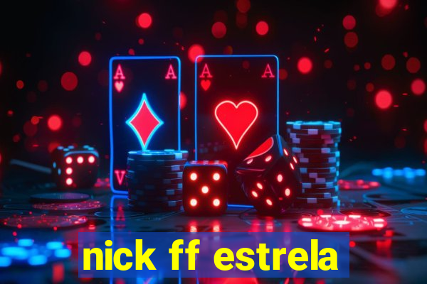 nick ff estrela