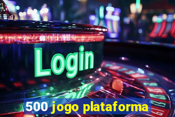 500 jogo plataforma