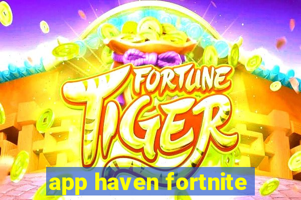 app haven fortnite