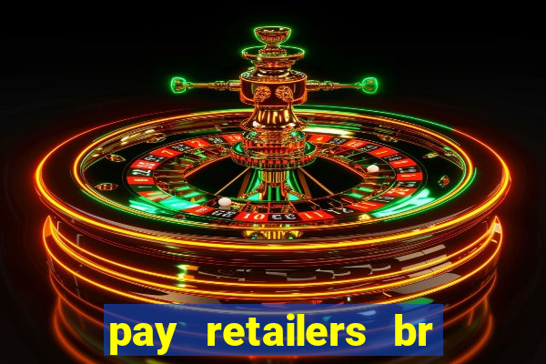 pay retailers br servicos de pagamentos ltda