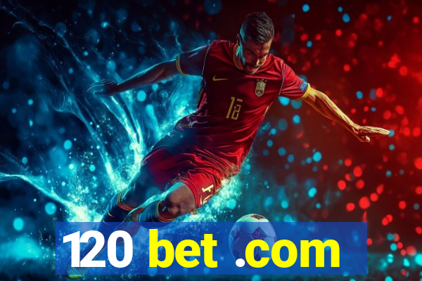 120 bet .com