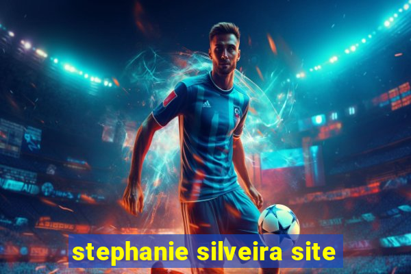 stephanie silveira site