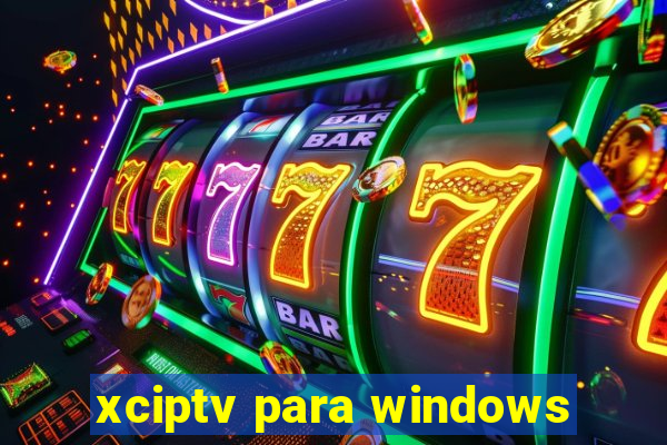 xciptv para windows