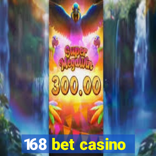 168 bet casino