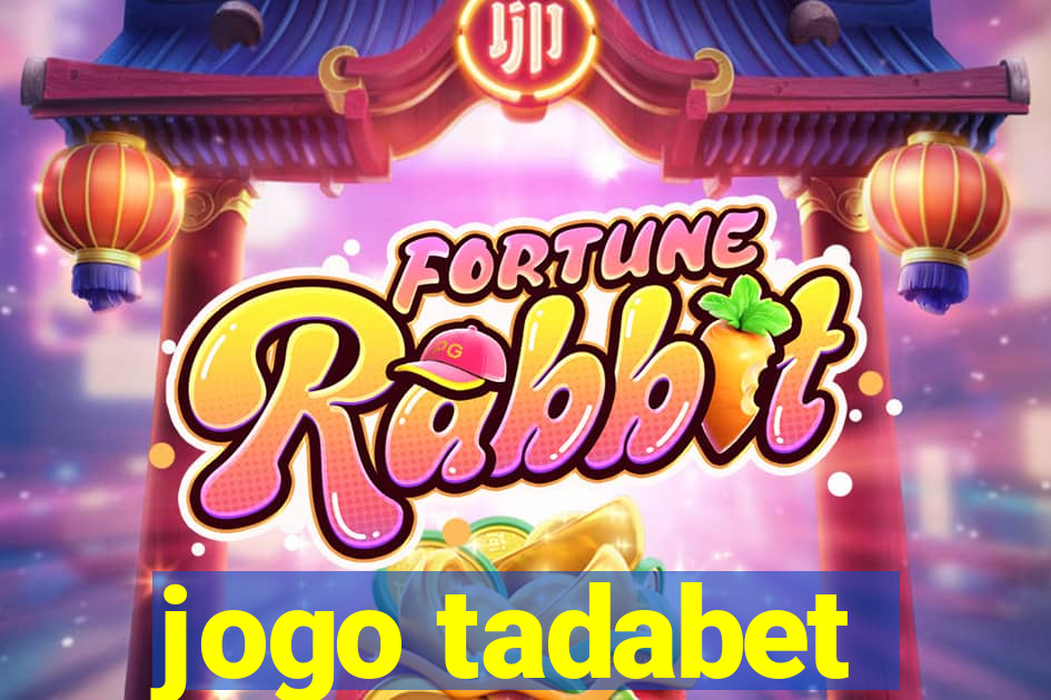 jogo tadabet