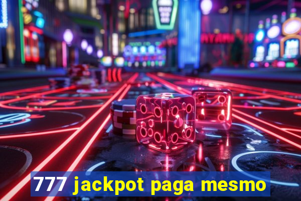 777 jackpot paga mesmo