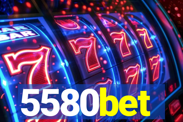 5580bet