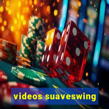 videos suaveswing