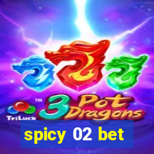 spicy 02 bet