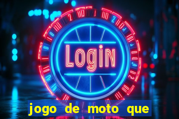 jogo de moto que da grau