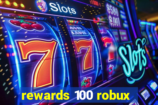 rewards 100 robux