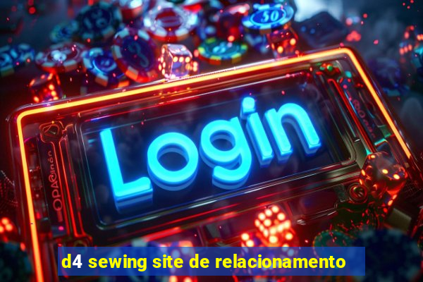 d4 sewing site de relacionamento