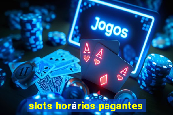 slots horários pagantes