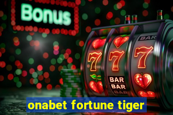 onabet fortune tiger