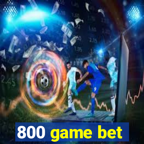 800 game bet