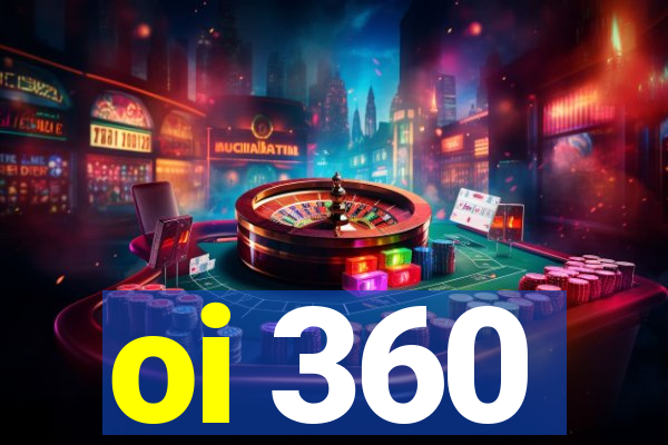 oi 360