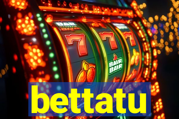 bettatu