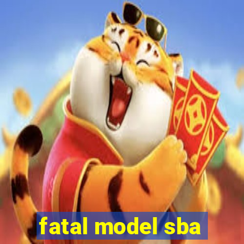 fatal model sba