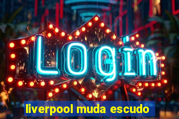 liverpool muda escudo