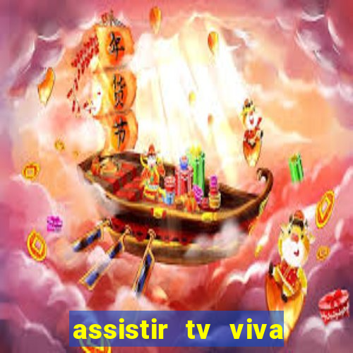 assistir tv viva online grátis